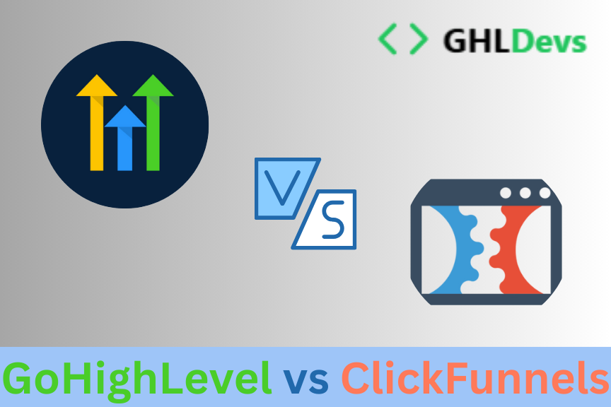 GoHighLevel vs ClickFunnels: Which Platform Is Better for Funnel Building and Automation?