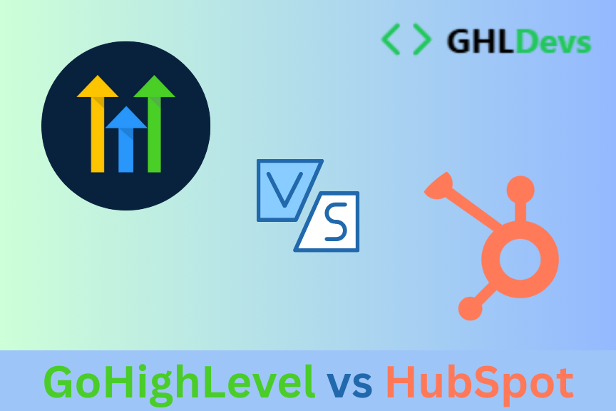 GoHighLevel vs HubSpot: Which CRM Is Best for Agencies and Small Businesses?
