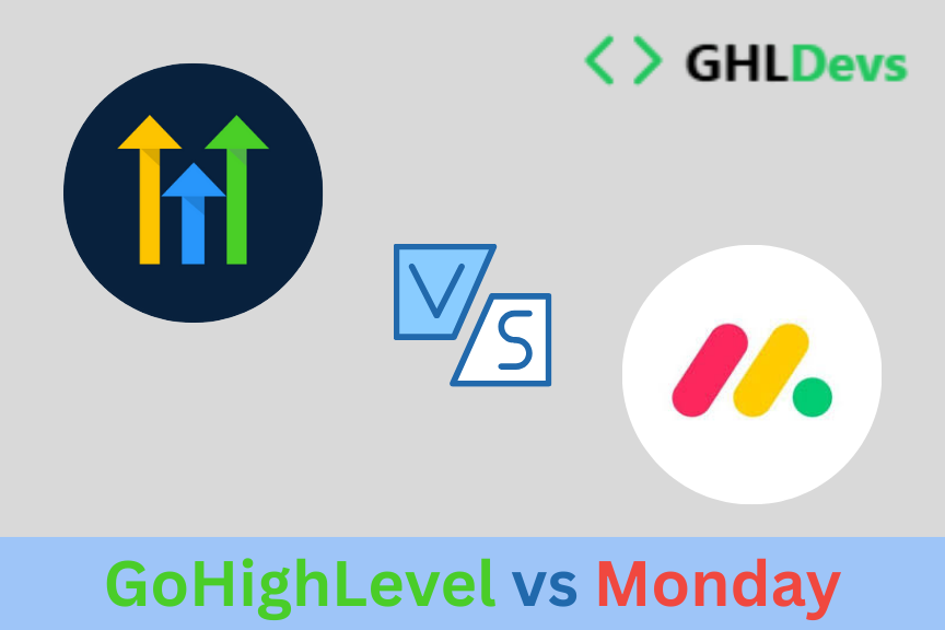 GoHighLevel vs Monday.com: Best CRM and Workflow Automation Tool?