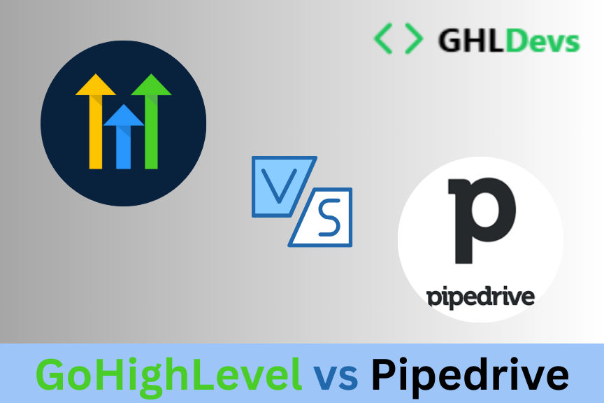 GoHighLevel vs Pipedrive: Which CRM Is Best for Your Business?