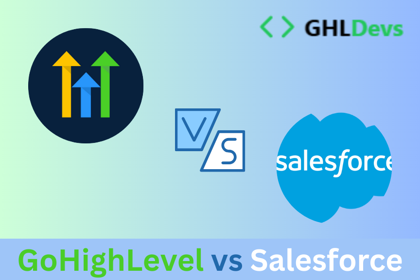 GoHighLevel vs Salesforce: Which CRM is Right for Your Business?