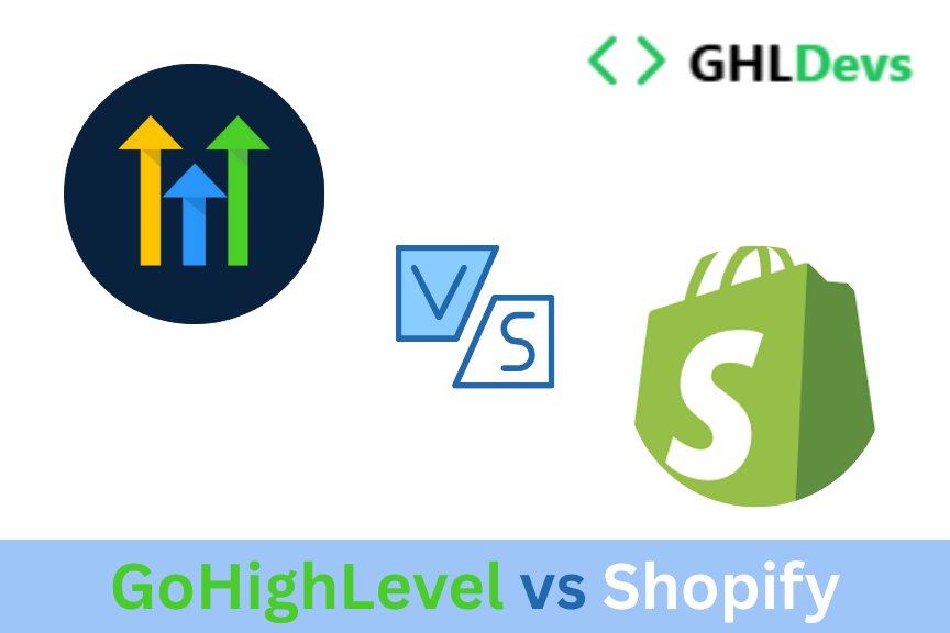 GoHighLevel vs Shopify: Choosing the Right Platform for Your Online Business