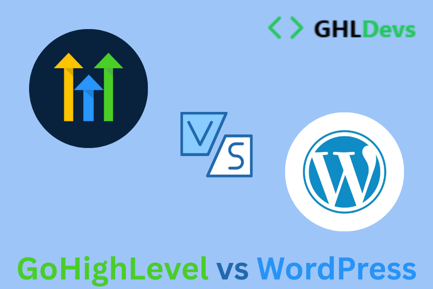 GoHighLevel vs WordPress: Which One Is Better for Your Business?
