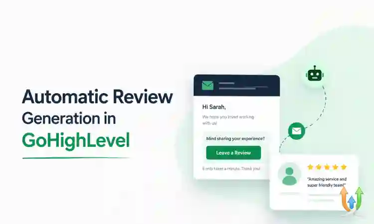 Automatic Review Generation in GoHighLevel (Step-by-Step Guide)