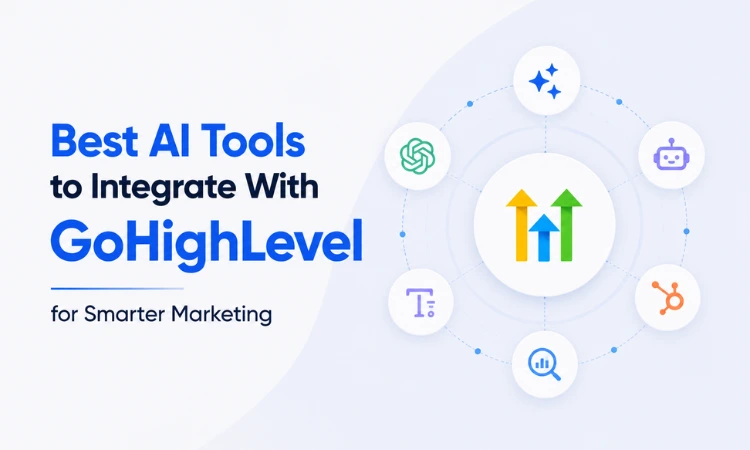 Best AI Tools to Integrate With GoHighLevel for Smarter Marketing