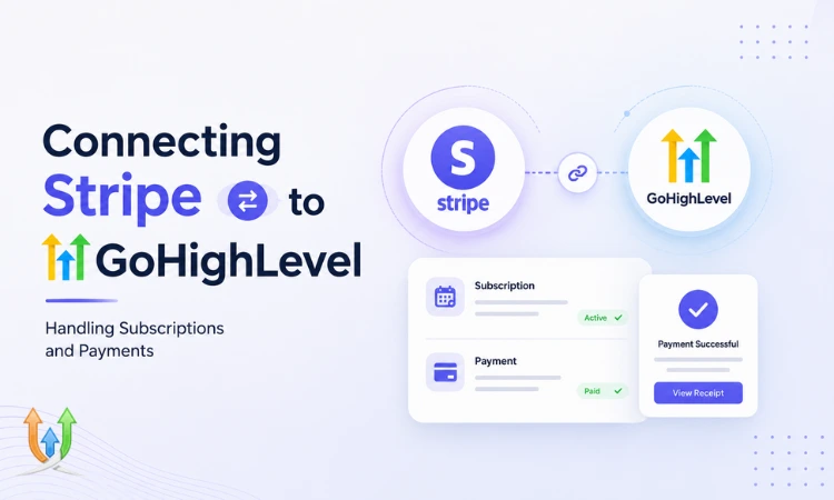 Connecting Stripe to GoHighLevel: Handling Subscriptions and Payments