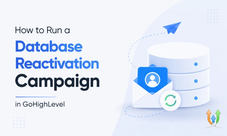 How to Run a Database Reactivation Campaign in GoHighLevel