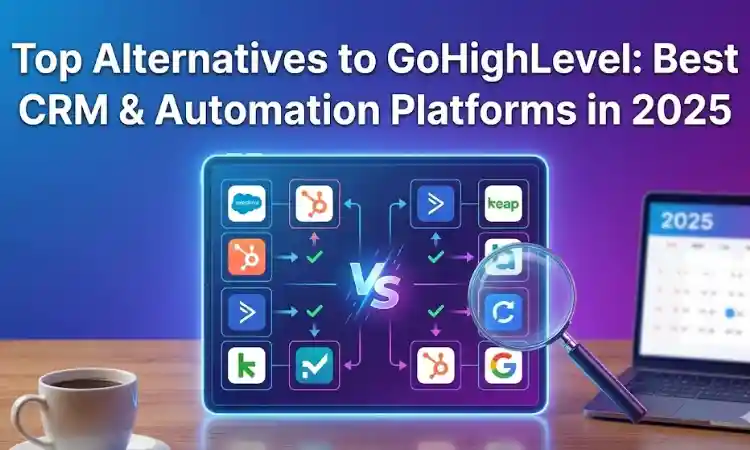 Top Alternatives to GoHighLevel: Best CRM & Automation Platforms in 2025