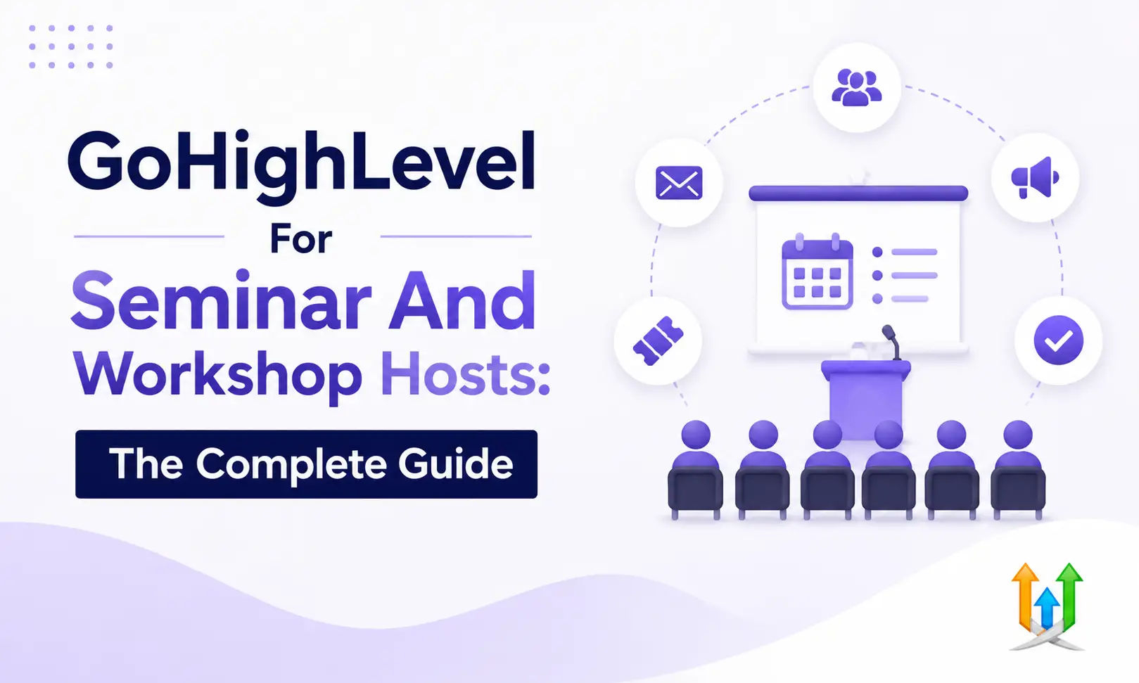 GoHighLevel For Seminar And Workshop Hosts: The Complete Guide