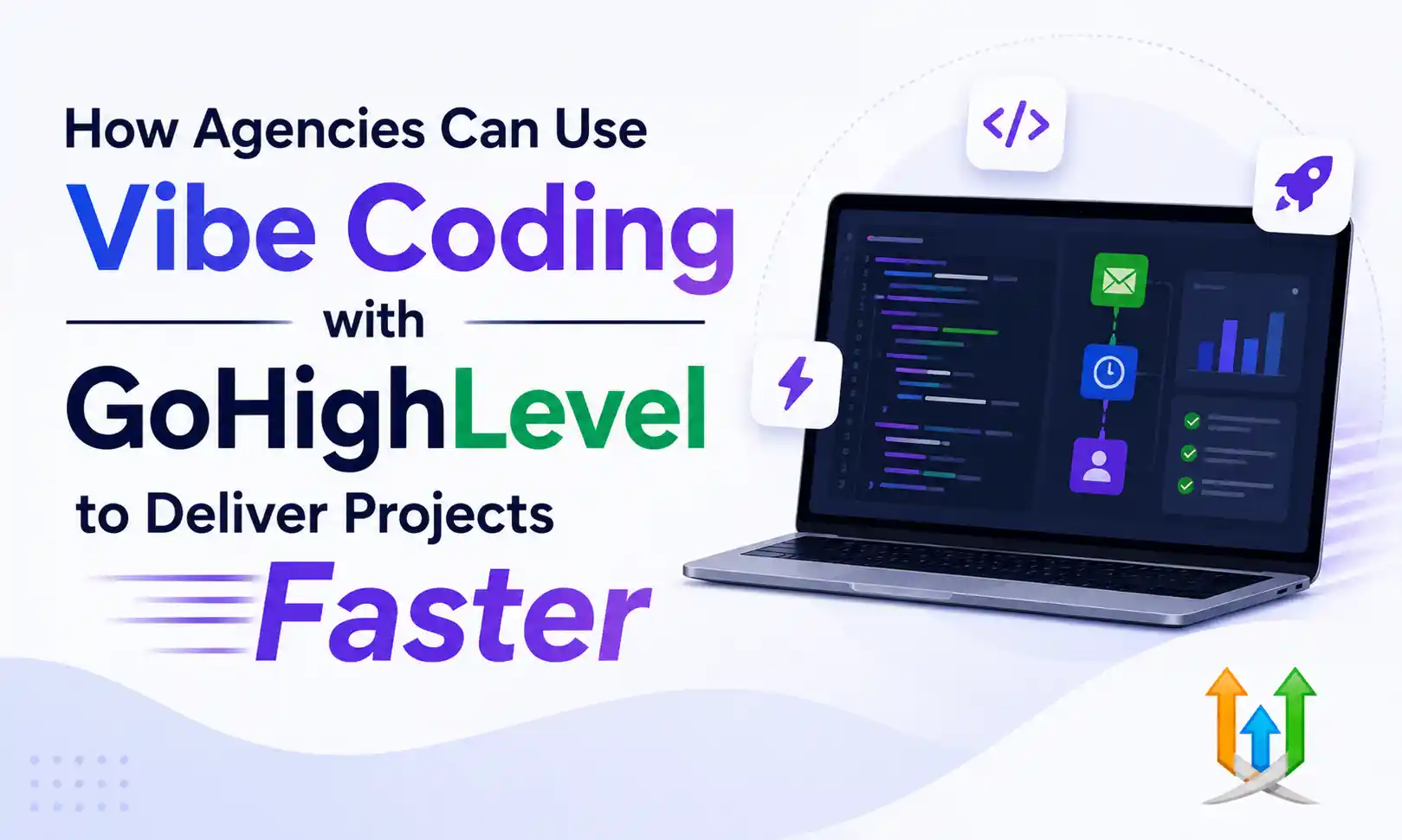 How Agencies Can Use Vibe Coding With GoHighLevel To Deliver Projects Faster