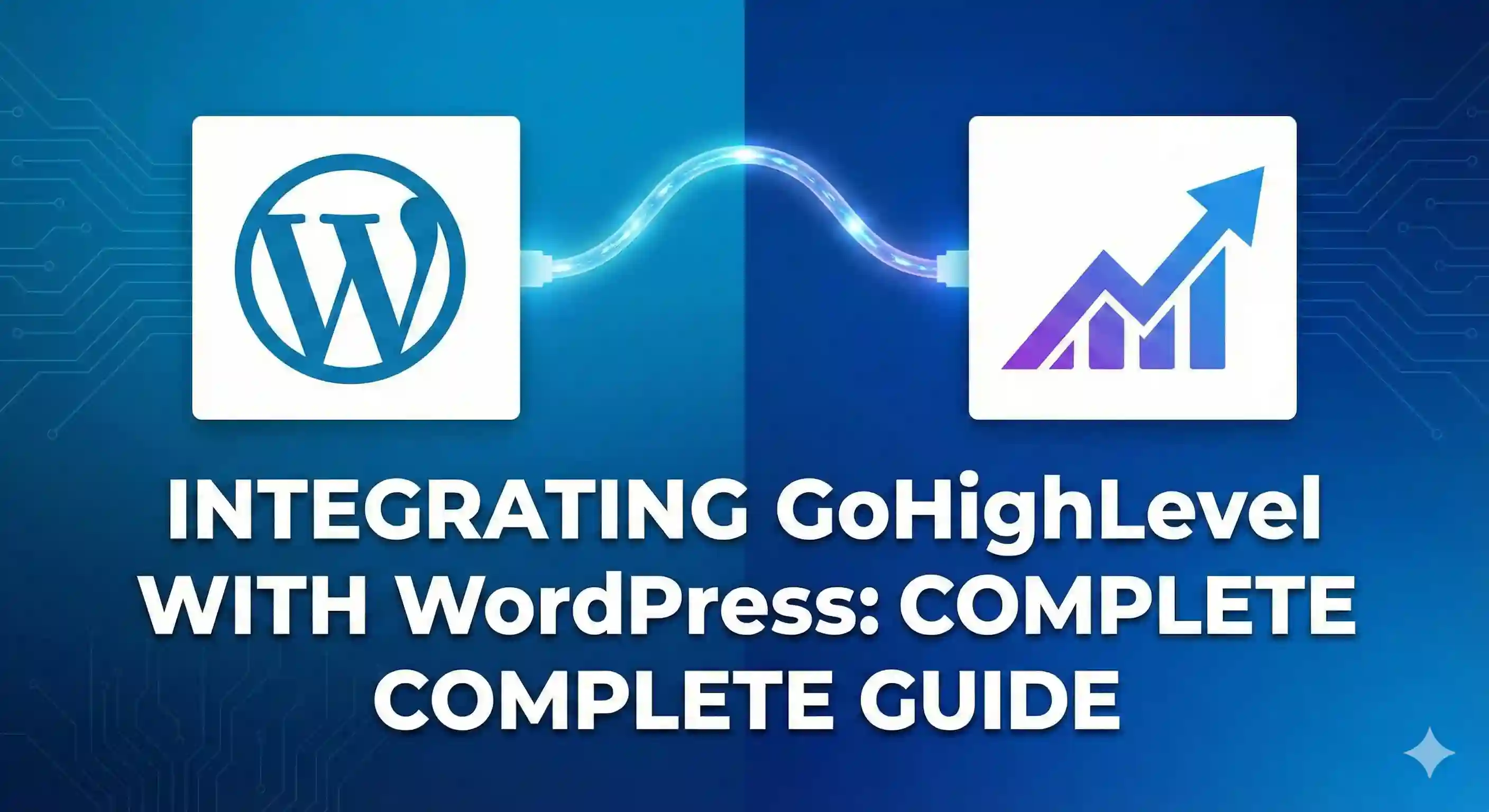Integrating GoHighLevel with WordPress: Complete Guide