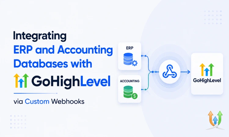 Integrating ERP and Accounting Databases with GoHighLevel via Custom Webhooks