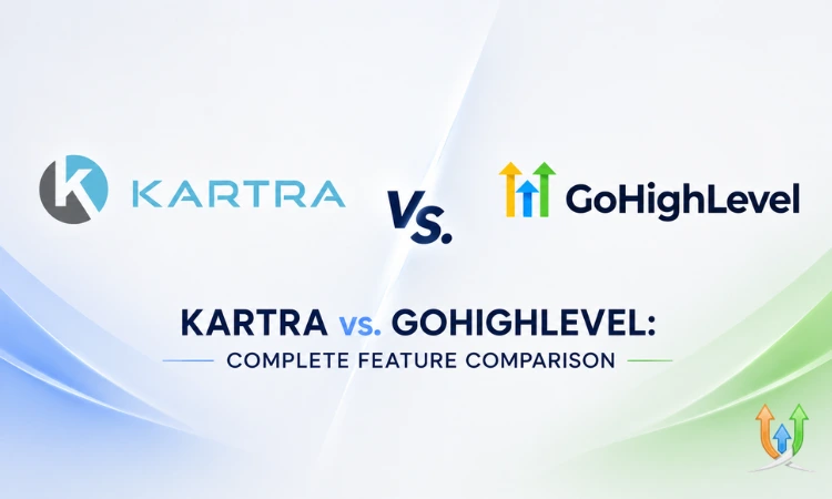 Kartra vs. GoHighLevel: Complete Feature Comparison