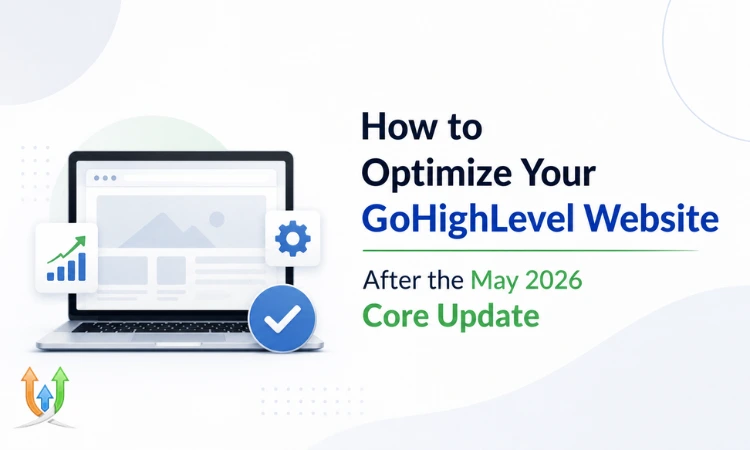 How to Optimize Your GoHighLevel Website After the May 2026 Core Update