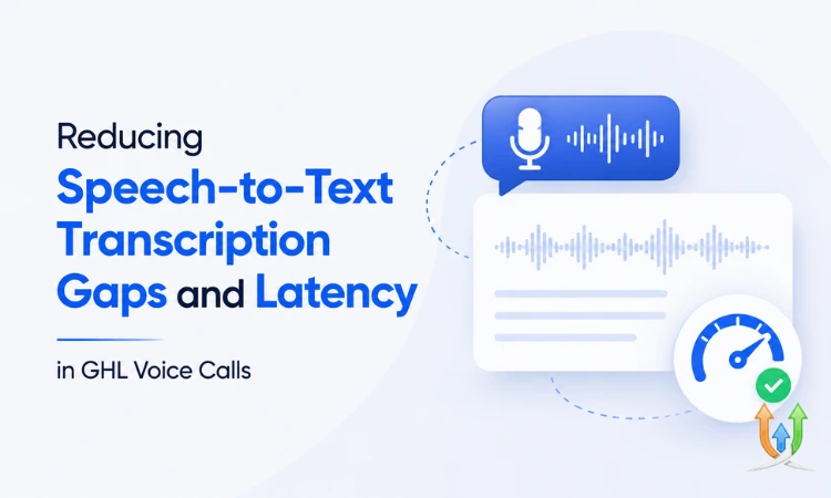 Reducing Speech-to-Text Transcription Gaps and Latency in GHL Voice Calls