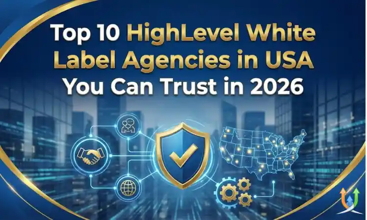 Top 10 HighLevel White Label Agencies in USA You Can Trust in 2026